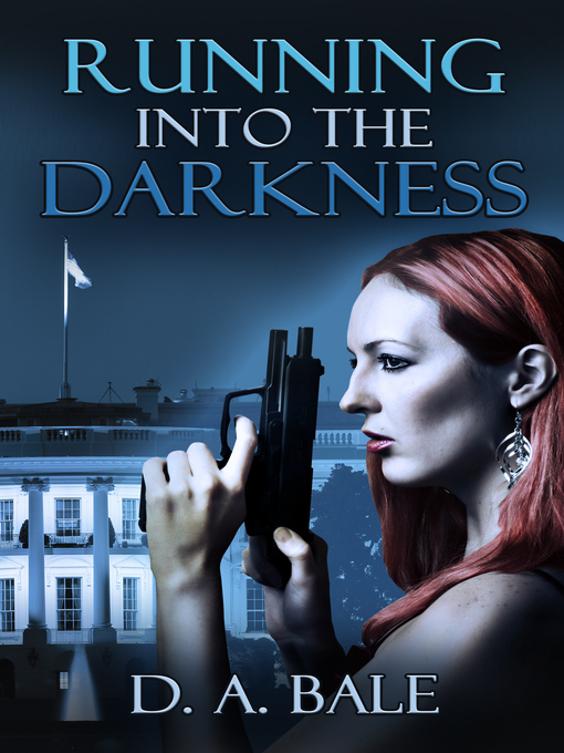 Title details for Running into the Darkness by D. A. Bale - Available
